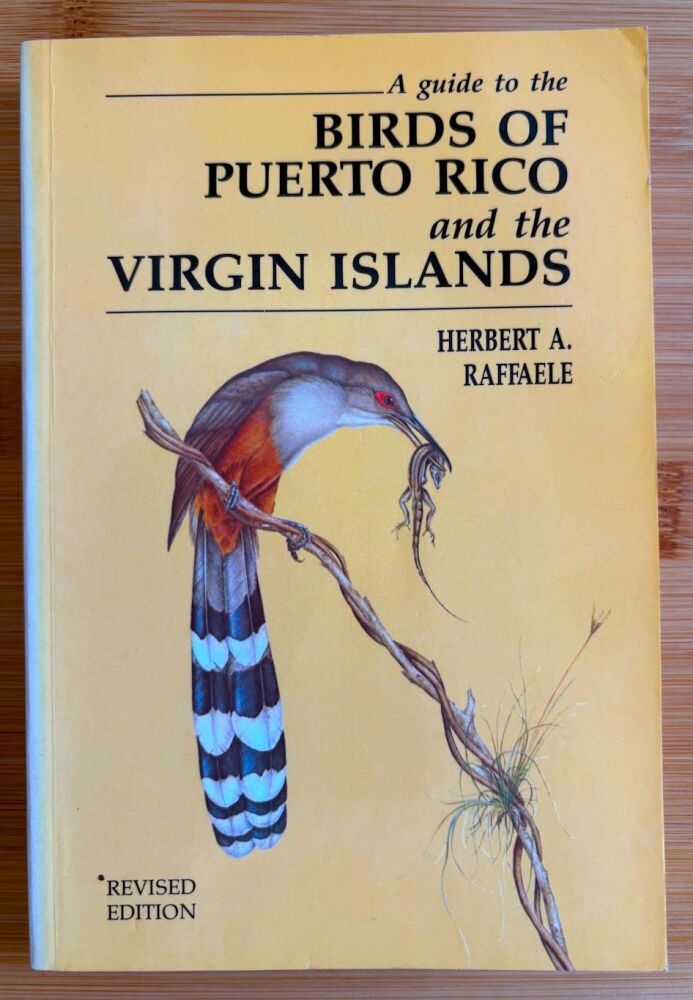 A Guide to the Birds of Puerto Rico and the Virgin Islands: Revised Edition