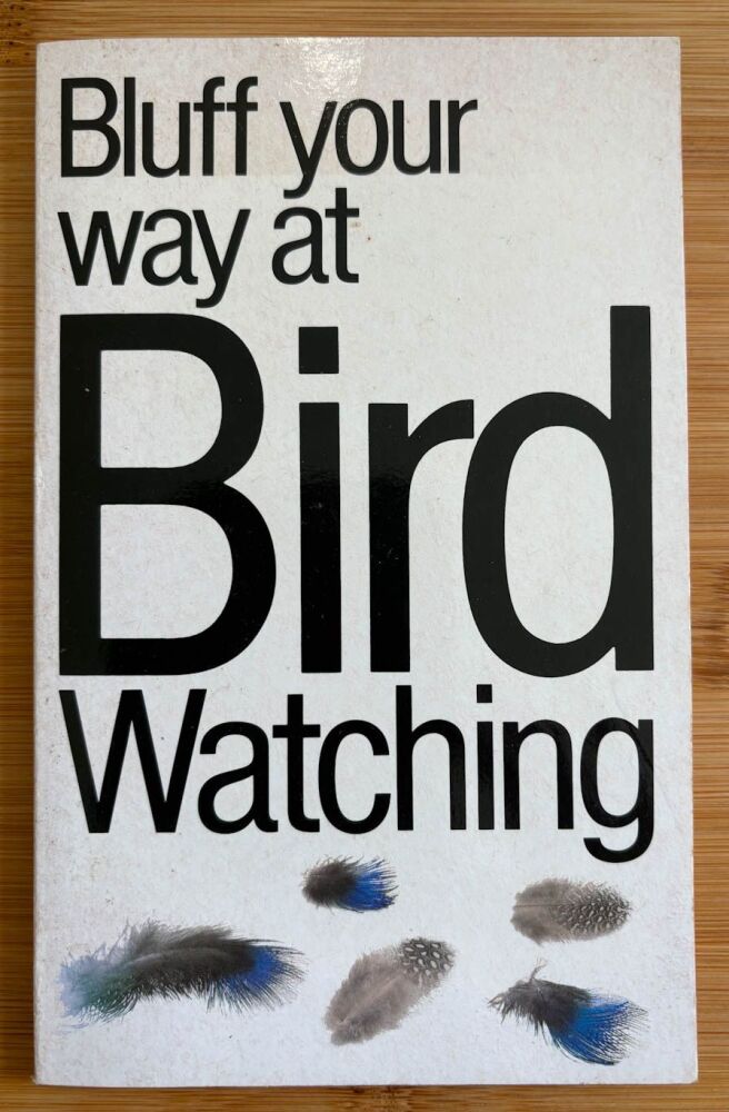 The Bluffer's Guide to Bird Watching: Bluff Your Way in Bird Watching
