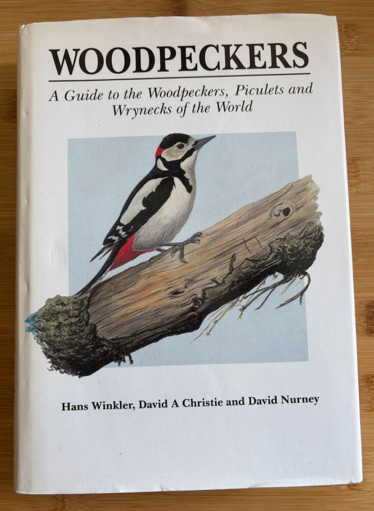 Woodpeckers: A Guide to the Woodpeckers, Piculets and Wrynecks of the World