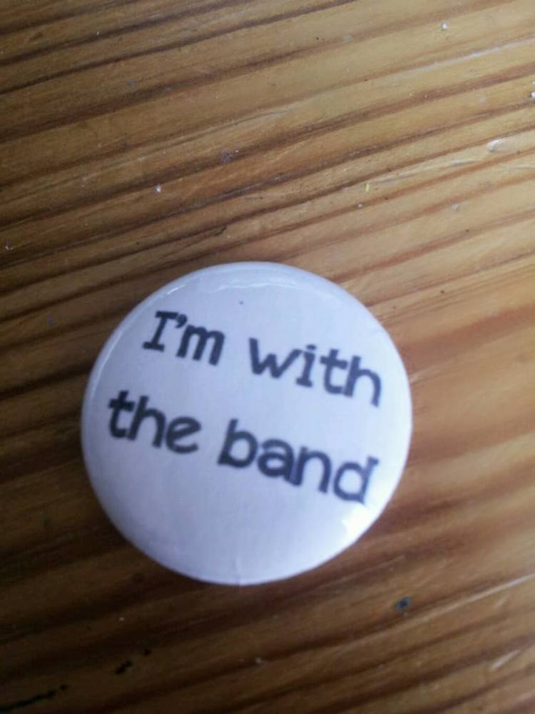 I'm with the band pin badge