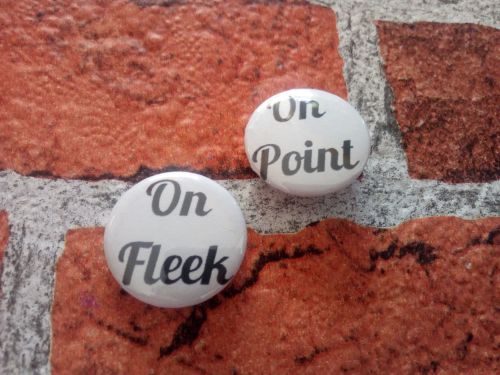 On point/On fleek set of 2 25mm/1 inch pin badges