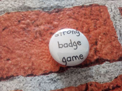 Strong Badge Game 25mm/1 inch pin badge