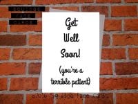 Get Well Soon! (You're a terrible patient)