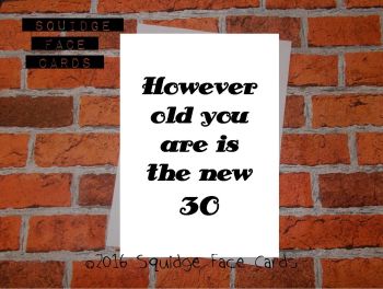 However old you are is the new 30
