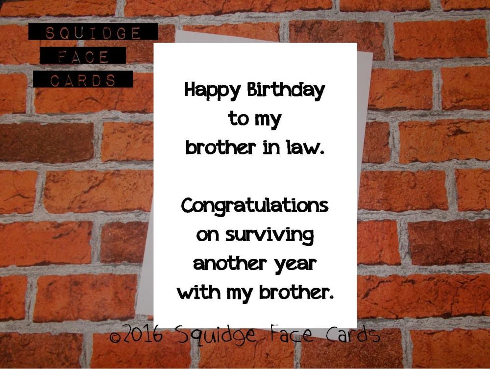 Happy birthday to my brother in law. Congratulations on surviving another year with my brother
