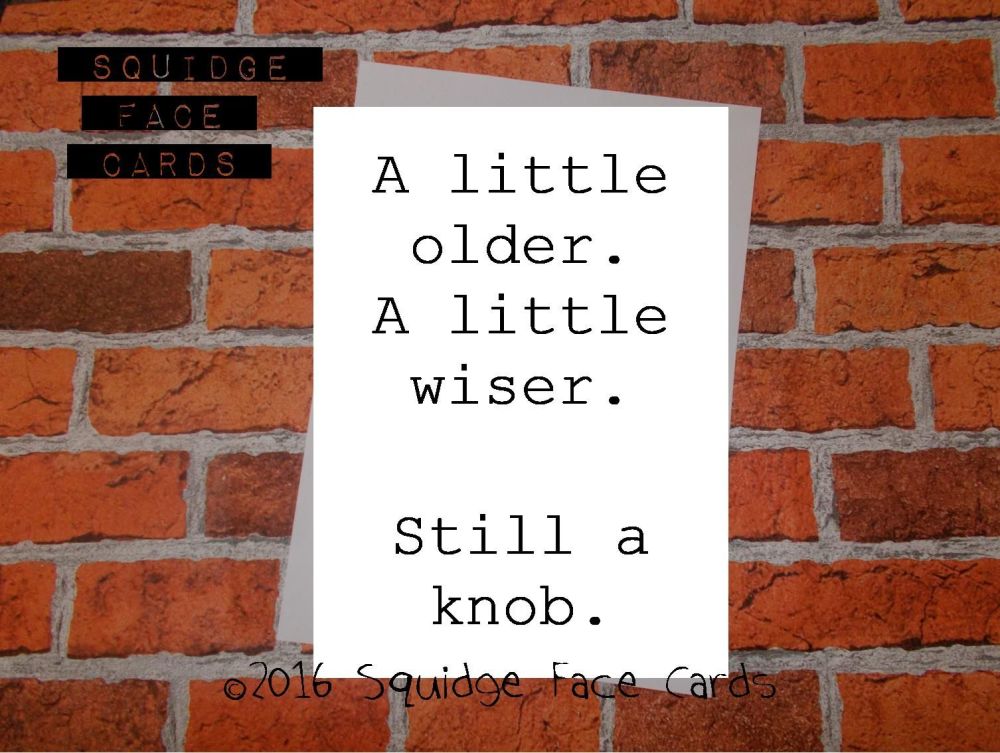 A little older. A little wiser. Still a knob