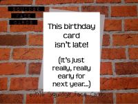 This birthday card isn't late! (It's just really really early for next year...)