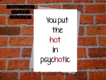 You put the hot in psychotic