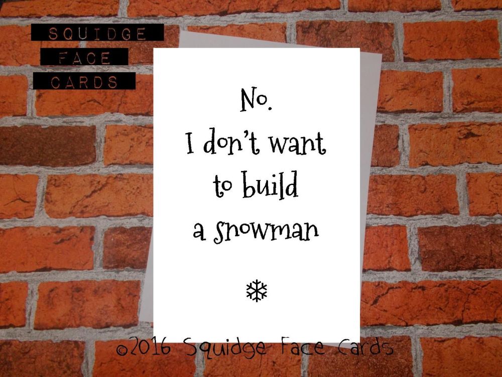 No, I don't want to build a snowman