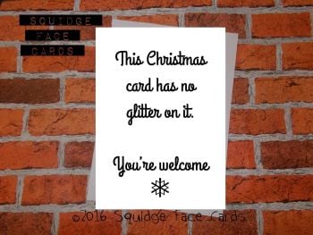 This Christmas card has no glitter on it. You're welcome