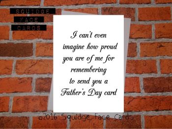 I can't even imagine how proud you are of me for remembering to send you a Father's Day card