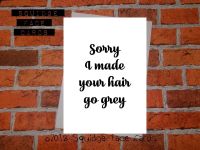 Sorry I made your hair go grey