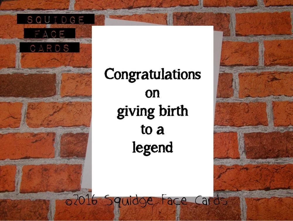 Congratulations on giving birth to a legend