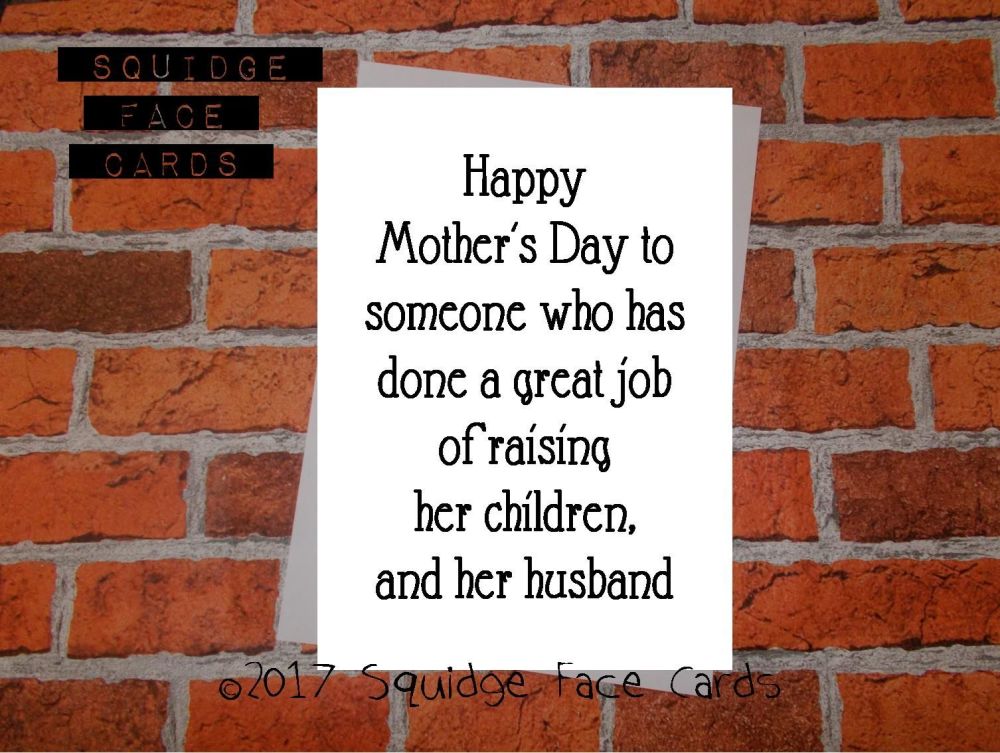 Happy Mother's Day to someone who has done a great job of raising he children, and her husband