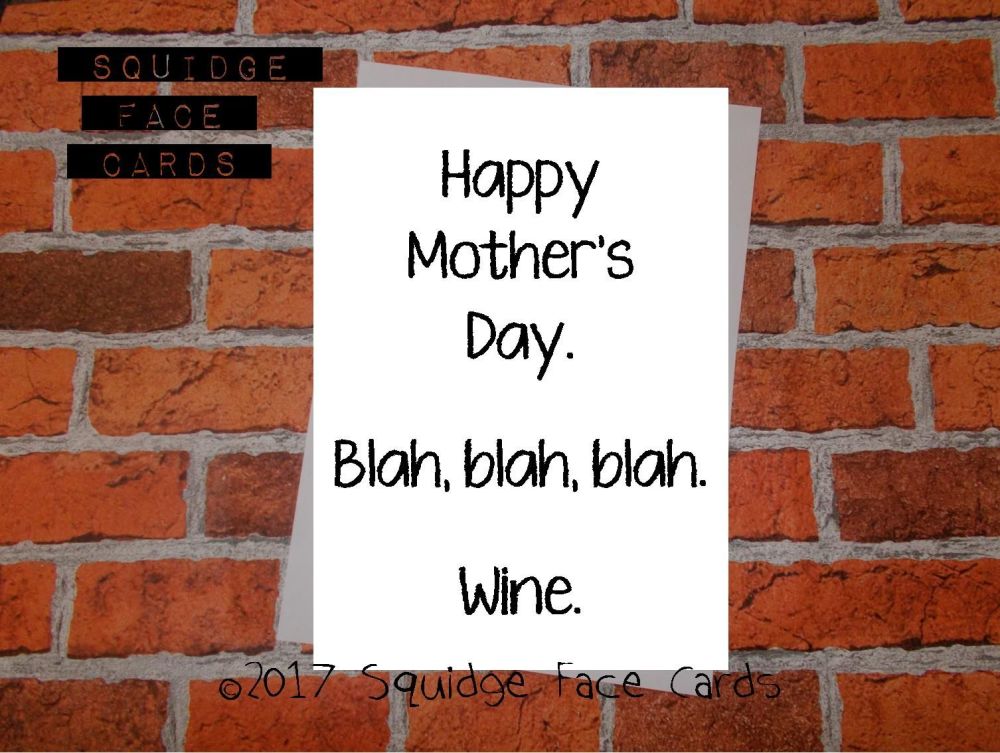 Happy Mother's Day! Blah, blah, blah. Wine.