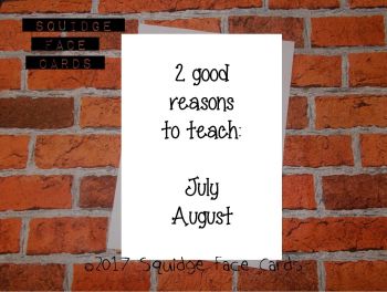 2 good reasons to teach. July. August