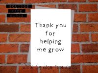 Thank you for helping me grow