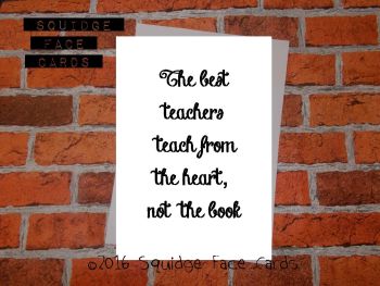 The best teachers teach from the heart, not the book