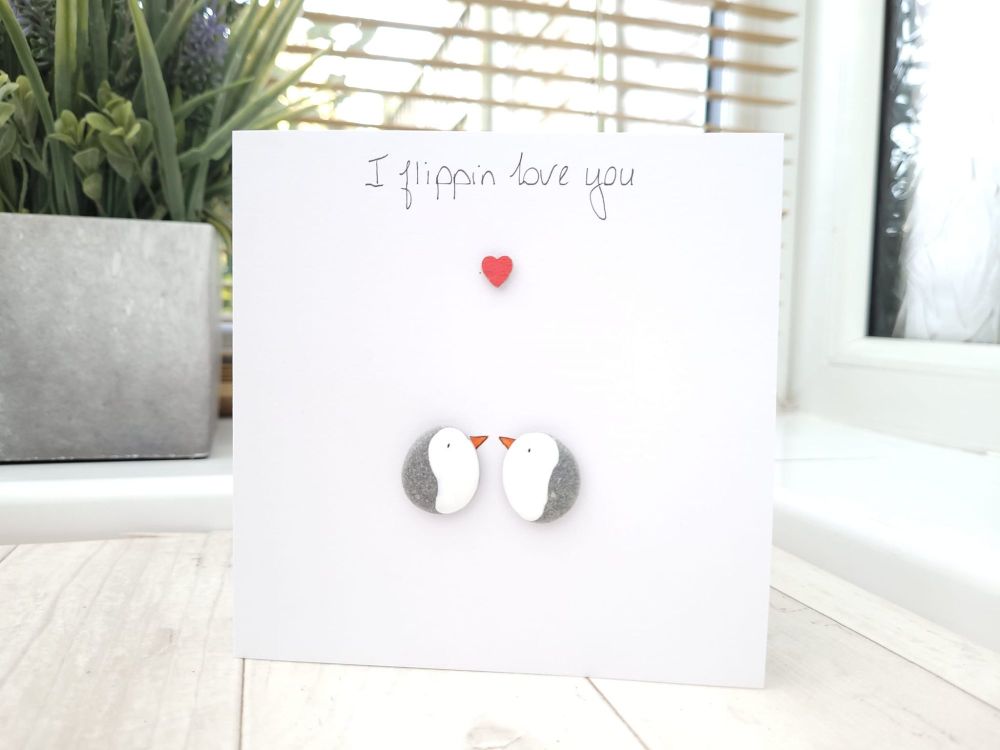 Penguins Pebble Art Card - I Flippin Love You