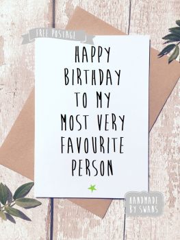 Happy Birthday to my most favourite person Greeting Card 