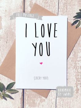 I love you (lucky you) Greeting Card 