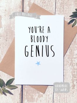 You're a bloody Genius Well Done Passing Test Greeting Card 