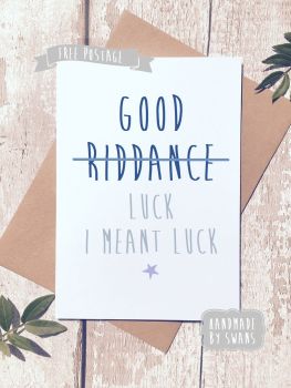 Good riddance/Luck Greeting Card