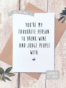 Drink wine and judge people Valentines Day Greeting Card