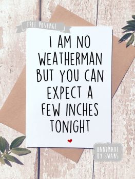I am no weatherman Valentines Day Greeting Card