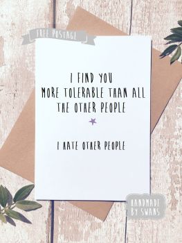 More tolerable than other people Valentines Day Greeting Card