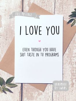 Shit taste in Tv programs Valentines Day Greeting Card
