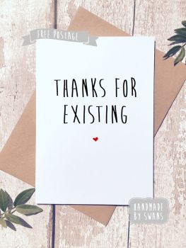Thanks for existing Valentines Day Greeting Card