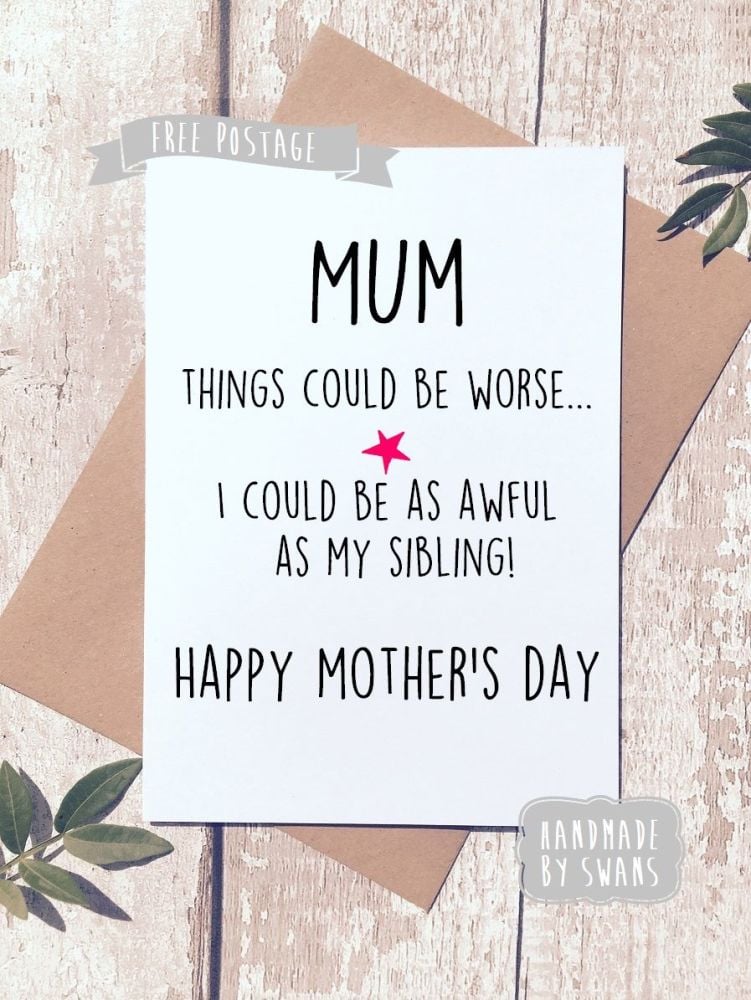 I could be as awful as my sibling Mother's Day Greeting Card