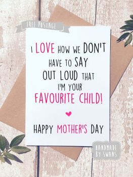 I love how we don't have to say out loud that i'm your favourite Child Greeting Card