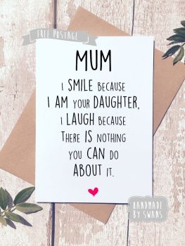 i smile because i am your daughter Mother's day Greeting Card