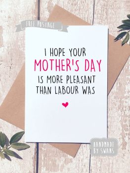 More pleasant than labour Mother's day Greeting Card