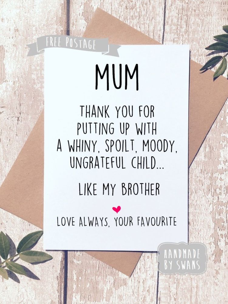Spoilt ungrateful child like my brother Mother's day Greeting Card