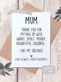 Spoilt ungrateful children like my siblings Mother's day Greeting Card