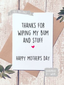 Thank you for wiping my bum n stuff Mother's day Greeting Card