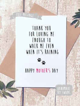 Walk me even when it's raining love from the dog Mother's day Greeting Card