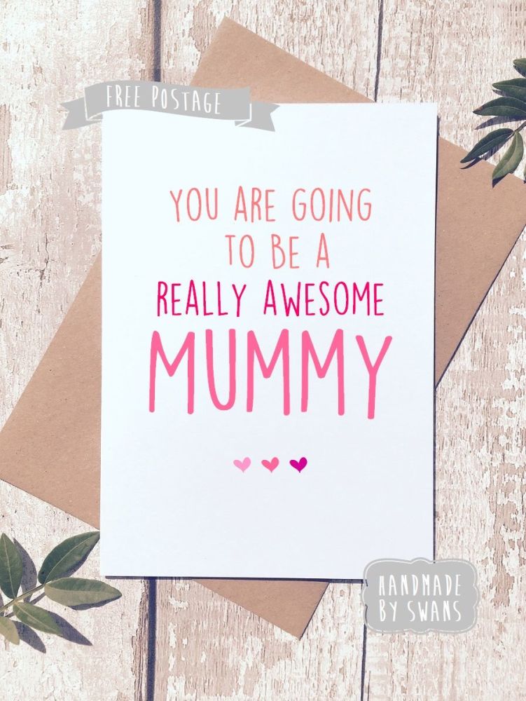 You're going to be a really awesome mummy Greeting Card