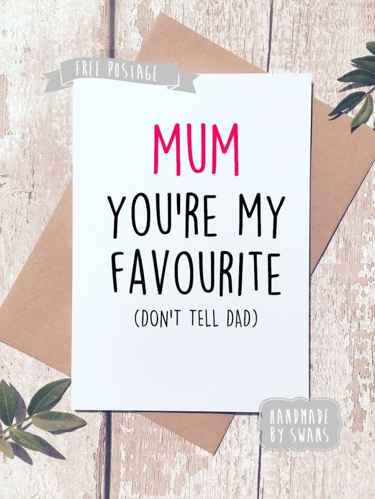 You're my favourite, don't tell Dad Happy Mother's day Greeting Card