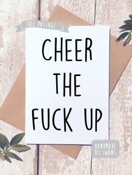Cheer the fuck up Greeting Card