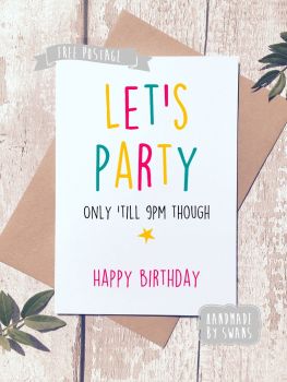 Let's Party - only until 9pm  Happy Birthday Greeting Card