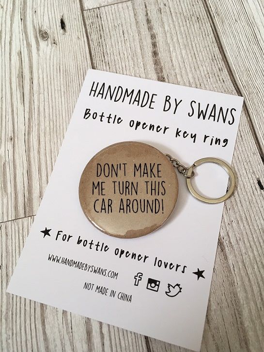 Don't make me turn this car around Bottle opener keyring