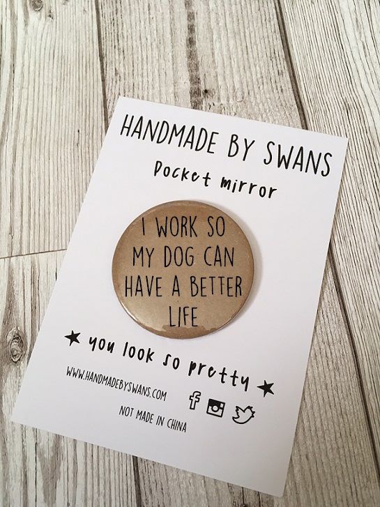 I work so my dog can have a better life Pocket Mirror