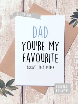 Dad you're my favourite don't tell mum Father's day Greeting Card