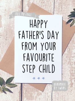 Happy Father's day from your favourite step child Greeting Card