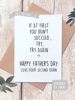 If at first you don't succeed, love your second born Father's day Greeting Card