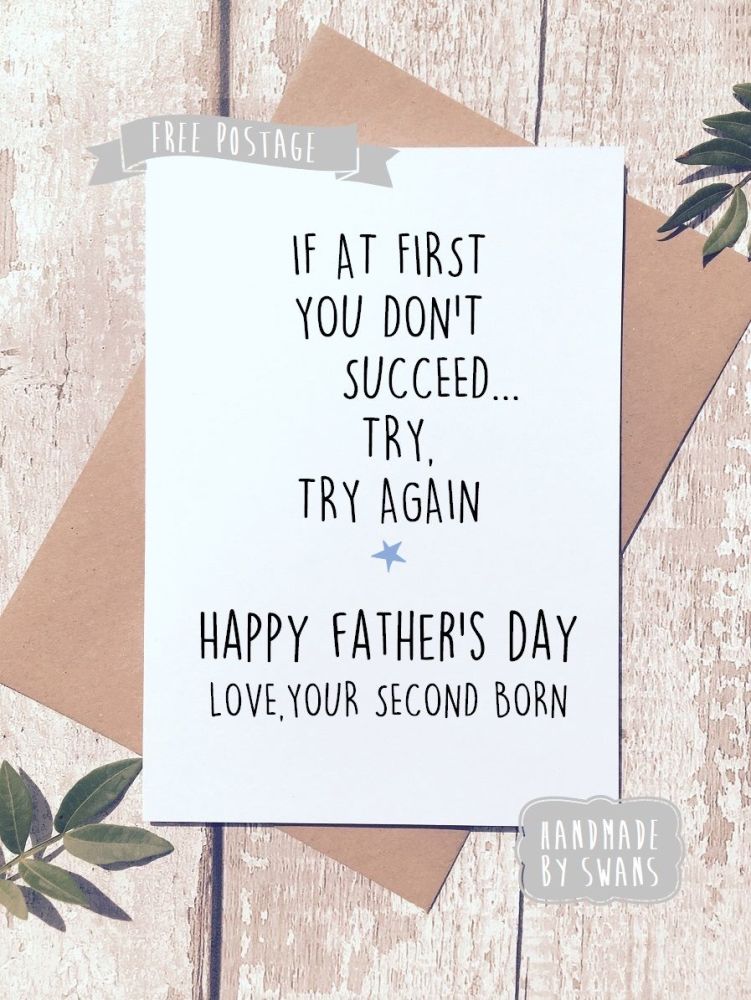 If at first you don't succeed, love your second born Father's day Greeting 